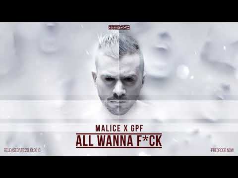 Malice X GPF  - All Wanna Fuck [The Extreme]