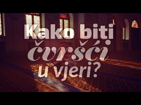 KAKO BITI ČVRŠĆI U VJERI? - mr. Osman Smajlović ᴴᴰ┇N-UM