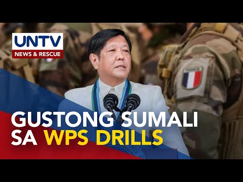Plano ng French military na sumali sa WPS drills, welcome sa Pilipinas – PBBM