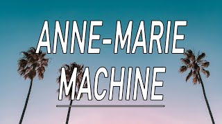 Machine - Anne-Marie (Lyrics)