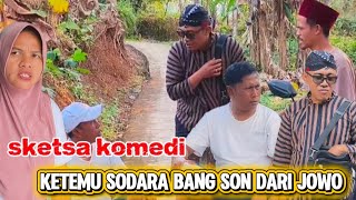Download lagu Sketsa komedi 'ketemu sodara bang son dari jowo' mp3
