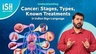 Understanding Cancer: Stages, Types, Known Treatments in Indian Sign Language