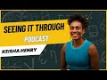 Seeing It Through: (podcast) || Keisha Henry- LCSW Psychotherapist