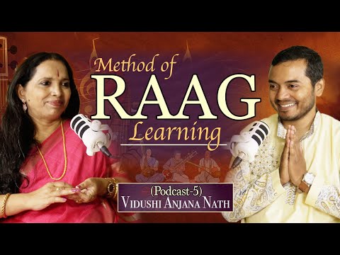 Method of Learning RAGAS | How to Understand Raag (Podcast-5) | Vidushi Anjana Nath