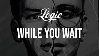 Logic - While You Wait