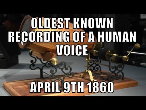 Oldest known recording of a human voice April 9th 1860 - [06/13/2021]