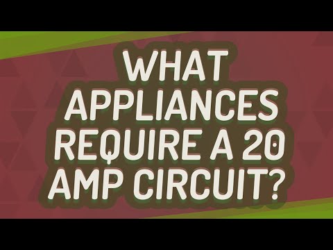 What appliances require a 20 amp circuit?