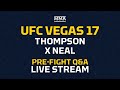 UFC Vegas 17: Thompson vs. Neal Pre-Fight Q&A Live Stream - MMA Fighting