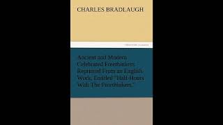 Ancient and Modern Celebrated Freethinkers Reprinted From an English Work, Entitled