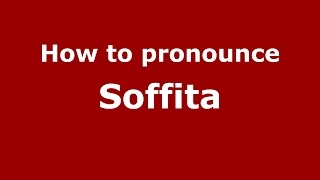 How to pronounce Soffita