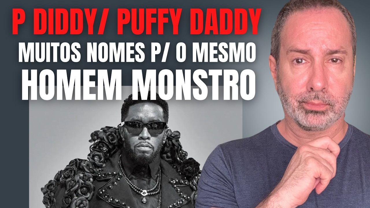 P DIDDY / PUFFY DADDY / SEAN COMBS - MUITOS NOMES P/ O MESMO HOMEM ABUSADOR - OS DETALHES DO CASO