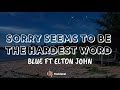 Blue ft Elton John - Sorry Seems To Be The Hardest Word (Lyrics)
