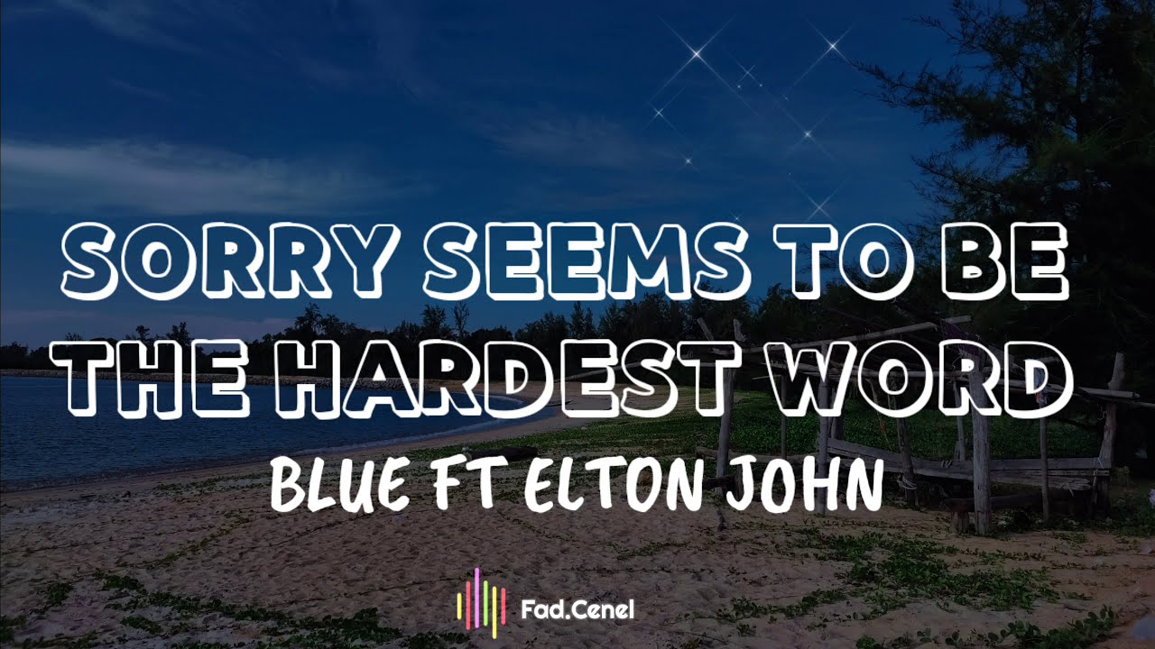 Watch Now Blue ft Elton John - Sorry Seems To Be The Hardest Word (Lyrics) Blue ft Elton John - Sorry Seems To Be The Hardest Word (Lyrics)