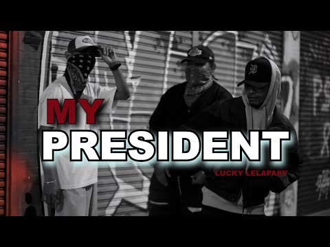LUCKY LELAPARY - MY PRESIDENT (Official Music Video)
