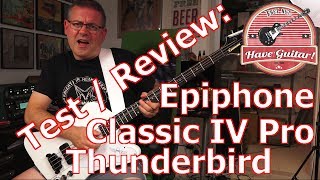 Video thumbnail for Epiphone Thunderbird Classic IV Pro - Test / Review by Have Guitar