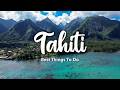 TAHITI FRENCH POLYNESIA 2026 10 Best Things To Do On The Island Of Tahiti