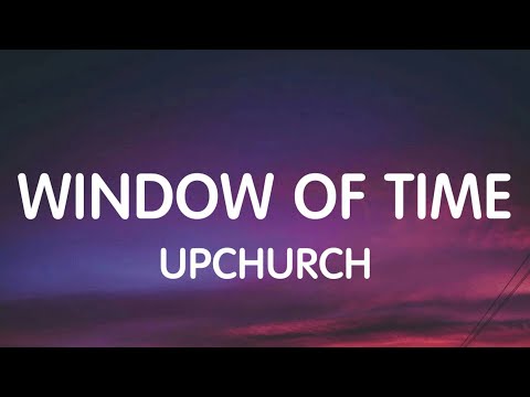 Upchurch - Window Of Time (Lyrics) New Song