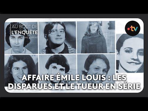 The Émile Louis case: the missing women and the serial killer - At the end of the investigation