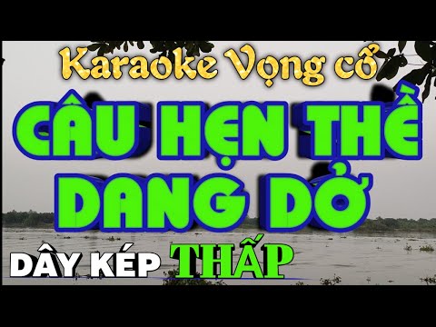 Karaoke Vọng Cổ Câu Hẹn Thề Dang Dở - Dây Kép Thấp | Karaoke Vọng Cổ Hay