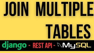 Join Multiple Tables MySQL Django Viewsets Rest Framework