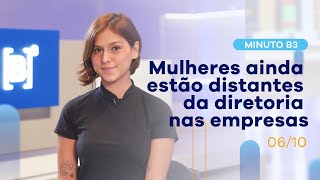 Mulheres ainda estão distantes da diretoria em empresas listadas | Minuto B3 – 06/10/2021