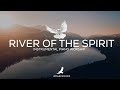 RIVER OF THE SPIRIT // PIANO WORSHIP INSTRUMENTAL