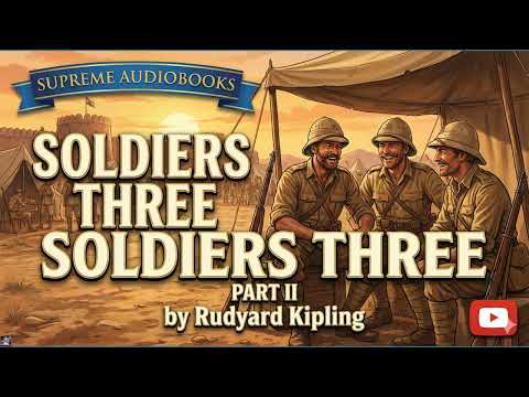Soldiers Three Part II by Rudyard Kipling — free full audiobook
