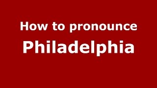 How to pronounce Philadelphia
