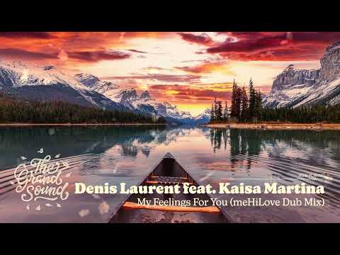 Denis Laurent feat. Kaisa Martina - My Feelings For You (meHiLove Dub Mix)