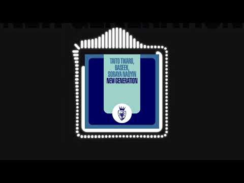 Taito Tikaro, Baseek, Soraya Naoyin - New Generation (Official Audio) | #ProgressiveHouse