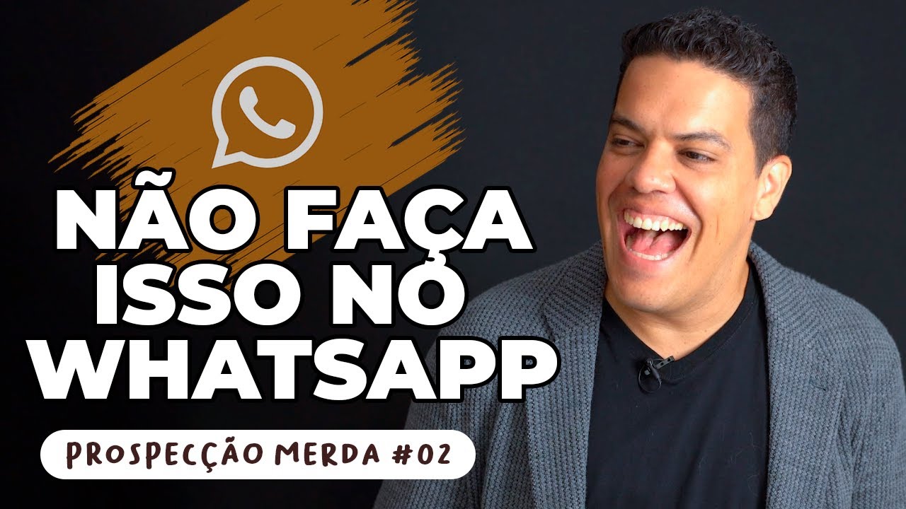 Prospecção Merda - Ep 02 - Prospecção por WhatsApp