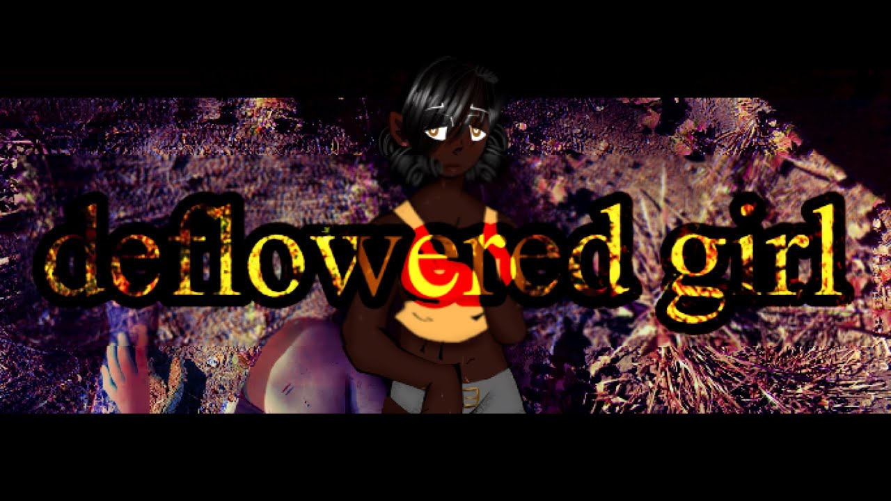 DEFLOWERED GIRL