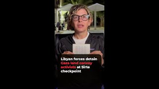 Haftar-Aligned Forces Detain Gaza Aid Convoy at Libyan Checkpoint