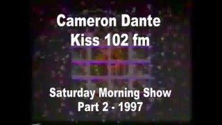 The Archive Project - KISS 102 FM - Part 2 - Cameron Dante's Saturday Radio Show - (1997)