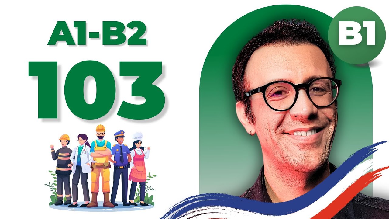 چطور کار خود را به فرانسه توضیح دهیم؟ (سطح B1) | درس ۱۰۳