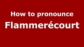 How to pronounce Flammerécourt