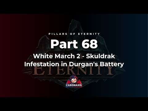 Pillars Of Eternity Part 68 - White March 2 - Skuldrak Infestation in Durgan's Battery