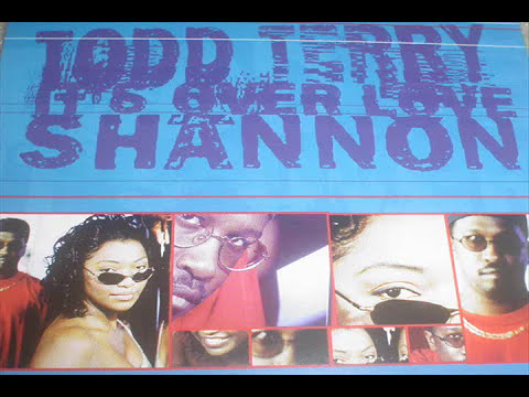 Todd Terry presents Shannon - It's Over Love (dillon & dickins)