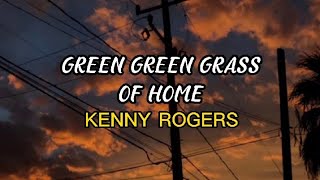 GREEN GREEN GRASS OF HOME- KENNY ROGERS