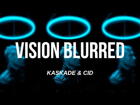 Kaskade & CID - Vision Blurred