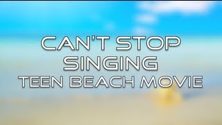 Teen Beach Movie - Can&#39;t Stop Singing (Lyrics)