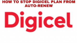 STOP DIGICEL PLAN FROM AUTO-RENEW