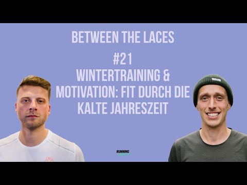 Wintertraining & Motivation: Fit durch die kalte Jahreszeit | Between The Laces - #21
