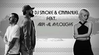 Dj Smoke & Emmanuel feat Arpi - Al Ayloughs (2023)