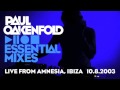 Paul Oakenfold - Essential Mix: July 10, 2003 (LIVE from Amnesia, Ibiza)