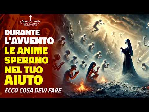 Ecco cosa succede alle anime del Purgatorio durante l'avvento - Non commettere questi errori!