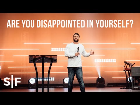 Are You Disappointed In Yourself? | Pastor Steven Furtick