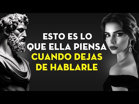 Una Mujer Hará Esto Cuando Dejes De Hablar Con Ella | Estoicismo - Leyenda Estoica