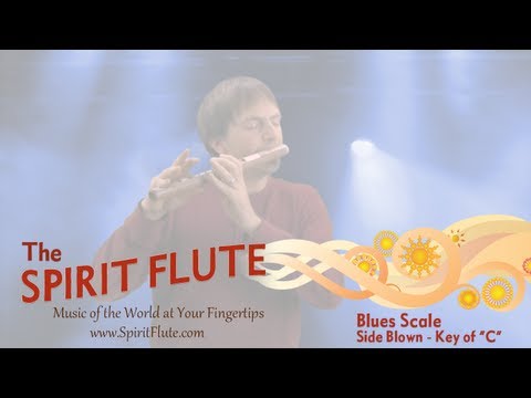 The Spirit Flute - Blues Scale - Side Blown - Key of "C"