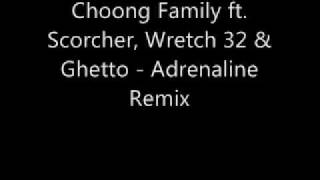 Choong Family ft Scorcher, Wretch 32 & Ghetto Adrenaline Remix